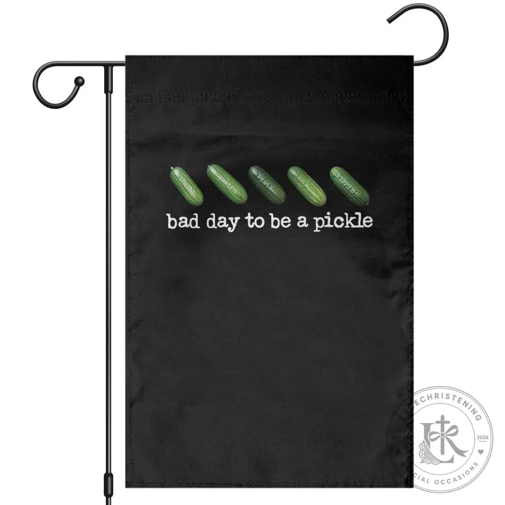 Bad Day To Be A Pickle Funny Cucumber Garden Flag